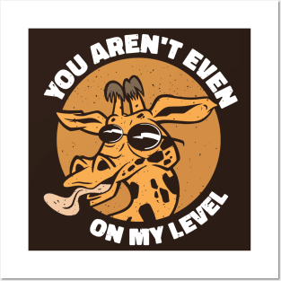 You Aren't Even on my Level // Funny Giraffe Cartoon Posters and Art